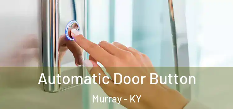  Automatic Door Button Murray - KY