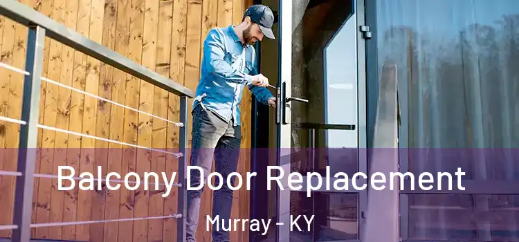  Balcony Door Replacement Murray - KY
