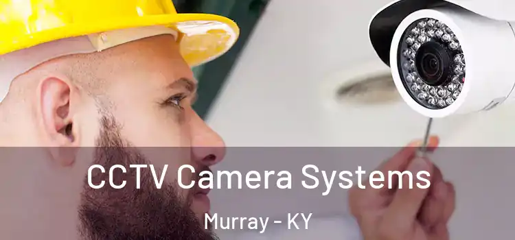  CCTV Camera Systems Murray - KY