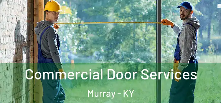 Commercial Door Services Murray - KY