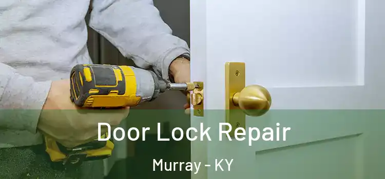  Door Lock Repair Murray - KY