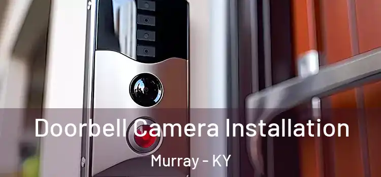  Doorbell Camera Installation Murray - KY