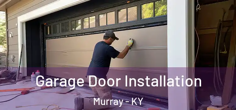 Garage Door Installation Murray - KY