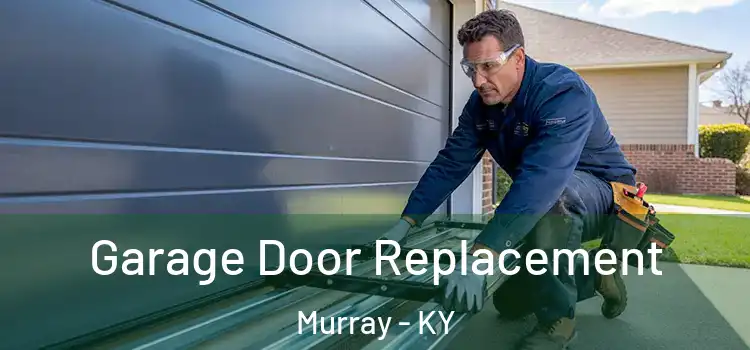  Garage Door Replacement Murray - KY