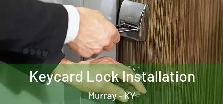 Keycard Lock Installation Murray - KY