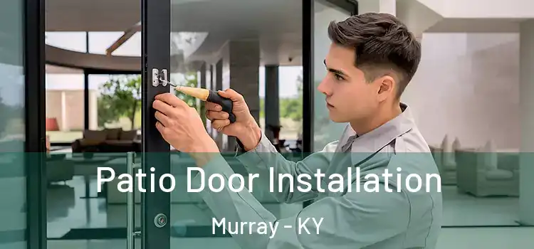  Patio Door Installation Murray - KY