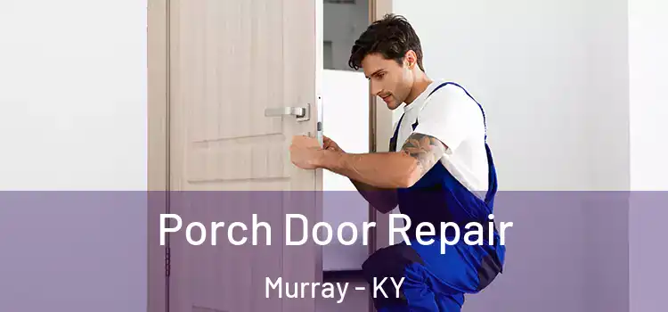  Porch Door Repair Murray - KY
