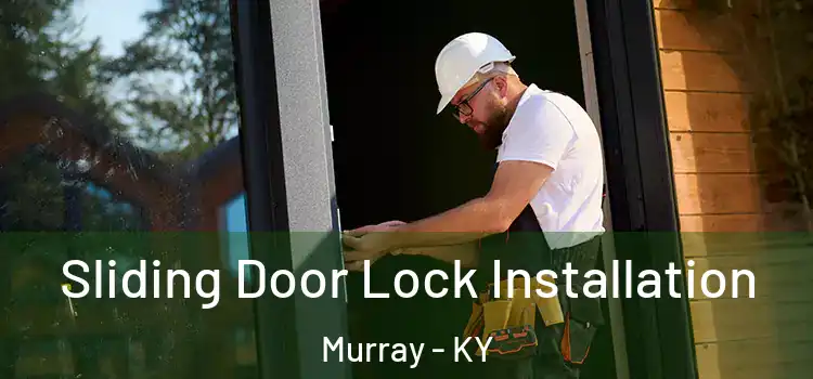 Sliding Door Lock Installation Murray - KY
