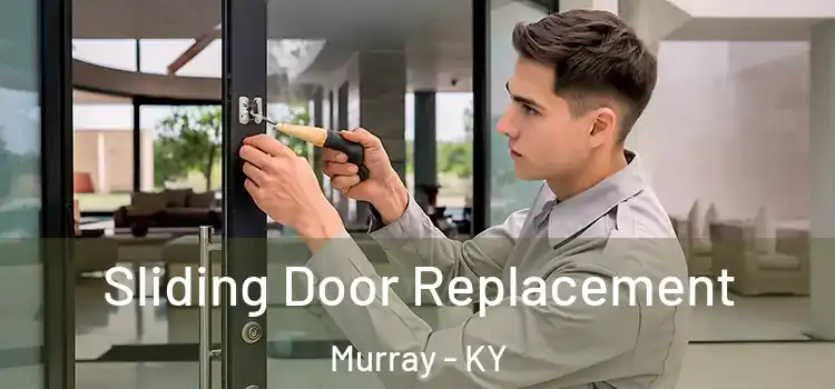 Sliding Door Replacement Murray - KY